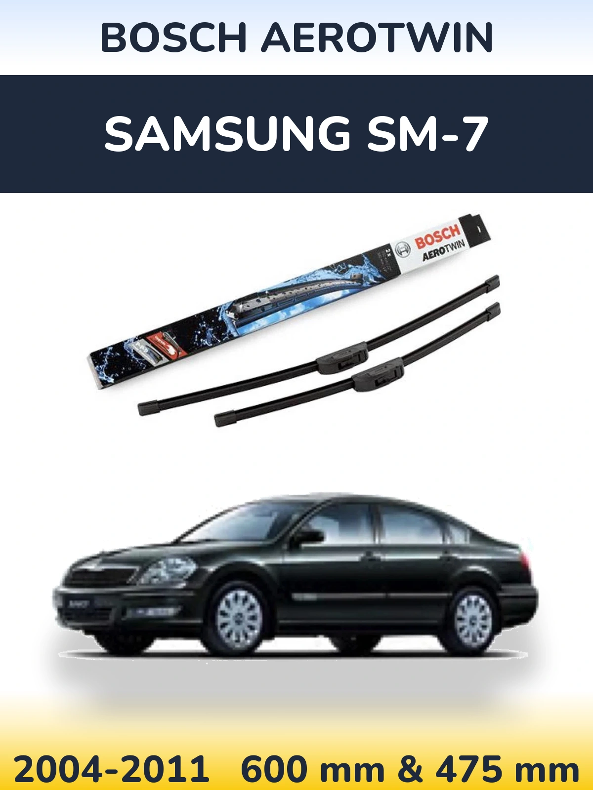 Front wiper blade set BOSCH AeroTwin 600 & 475 mm for Samsung SM-7 2004-2011
