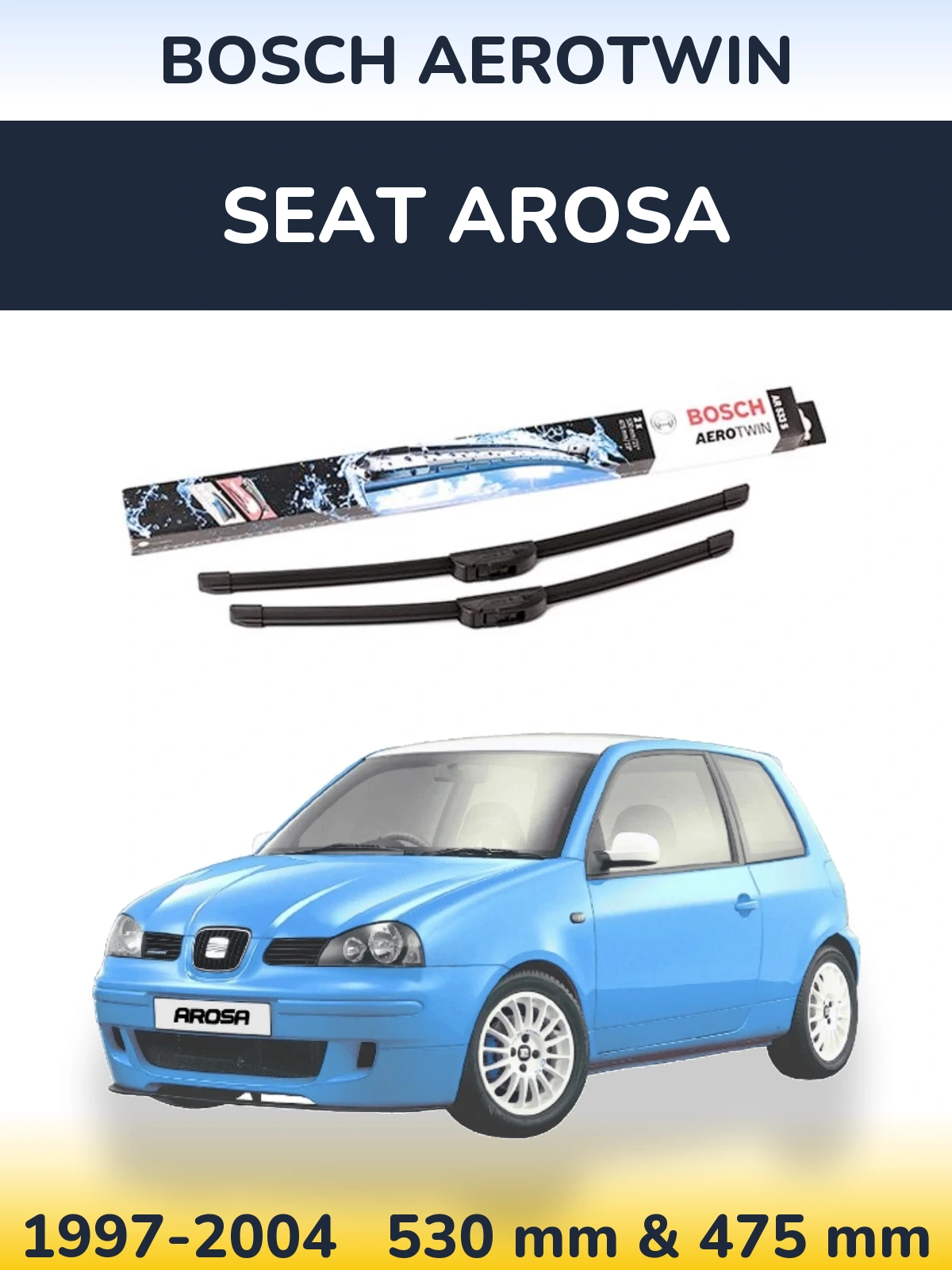 Front wiper blade set BOSCH AeroTwin 530 & 475 mm for SEAT Arosa 1997-2004