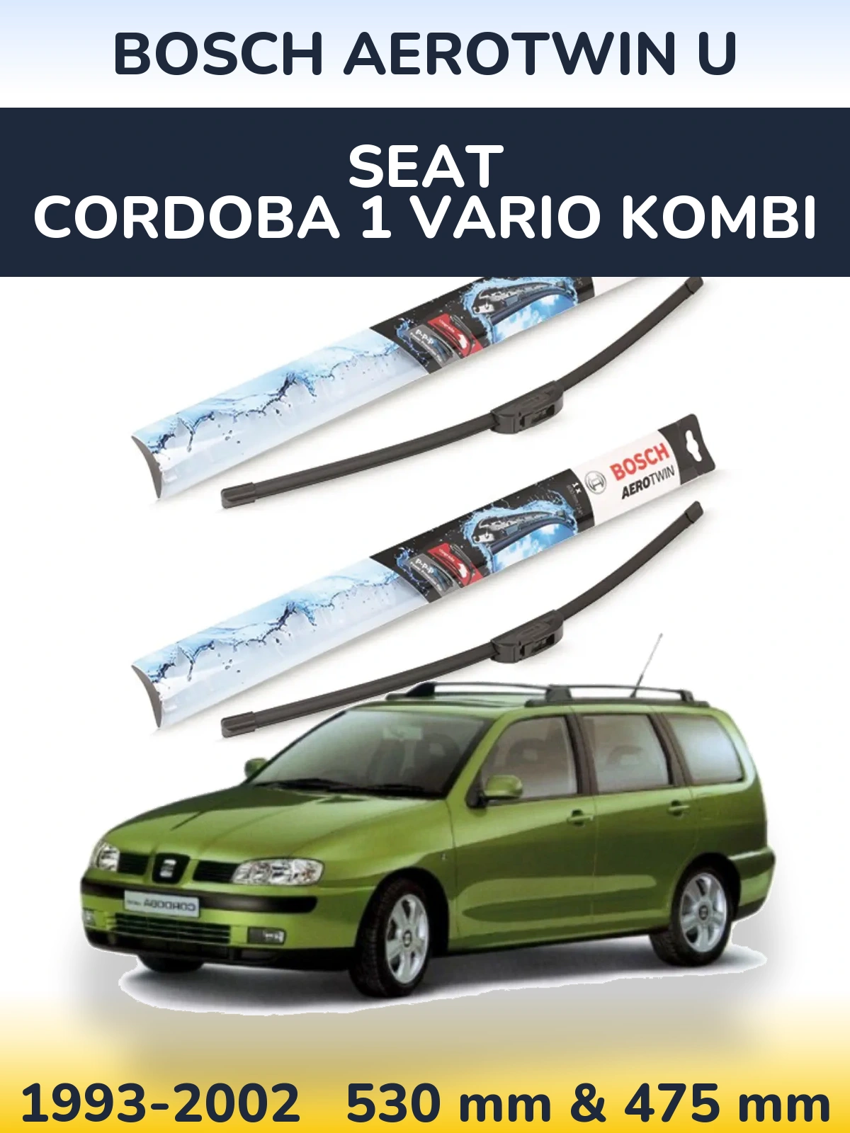 Front wiper blade set BOSCH AeroTwin U 530 & 475 mm for SEAT Cordoba 1 Vario kombi 1993-2002