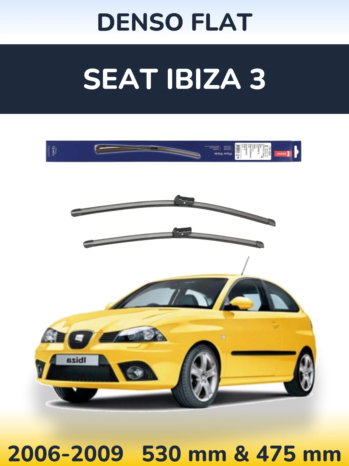 Комплект передніх щіток Denso Flat 530 & 475 мм для SEAT Ibiza 3 2006-2009