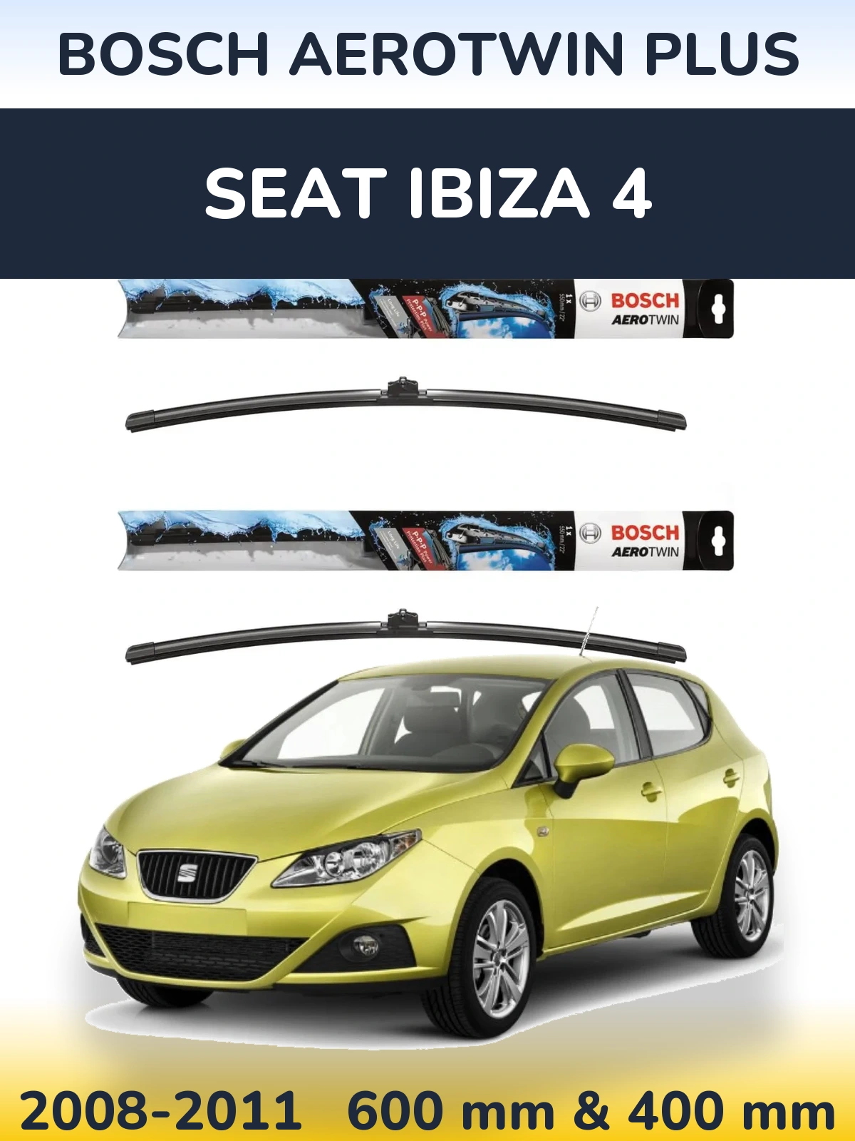 Front wiper blade set BOSCH AeroTwin Plus 600 & 400 mm for SEAT Ibiza 4 2008-2011