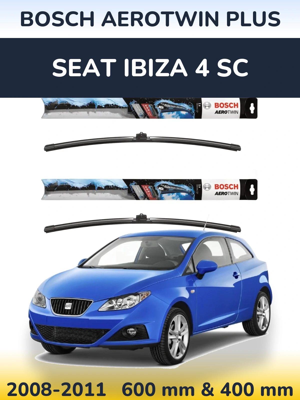 Front wiper blade set BOSCH AeroTwin Plus 600 & 400 mm for SEAT Ibiza 4 SC 2008-2011