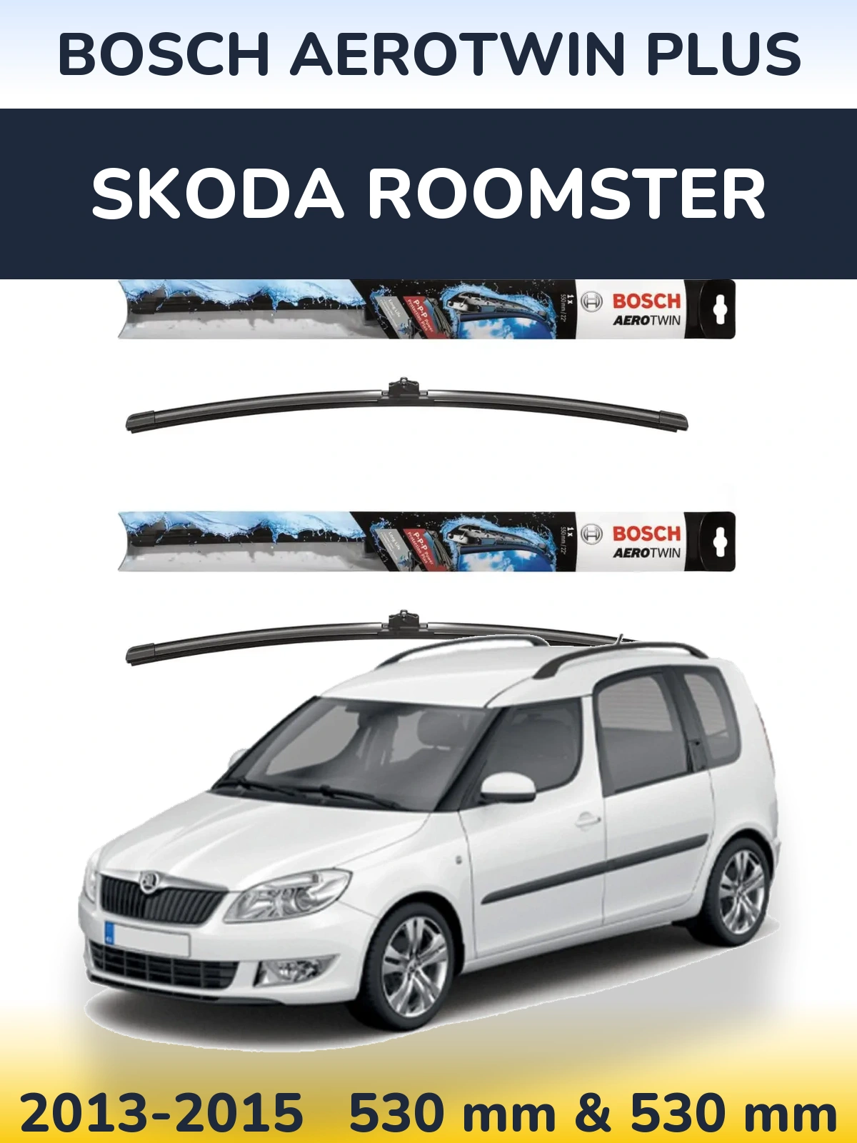 Front wiper blade set BOSCH AeroTwin Plus 530 & 530 mm for Skoda Roomster 2013-2015