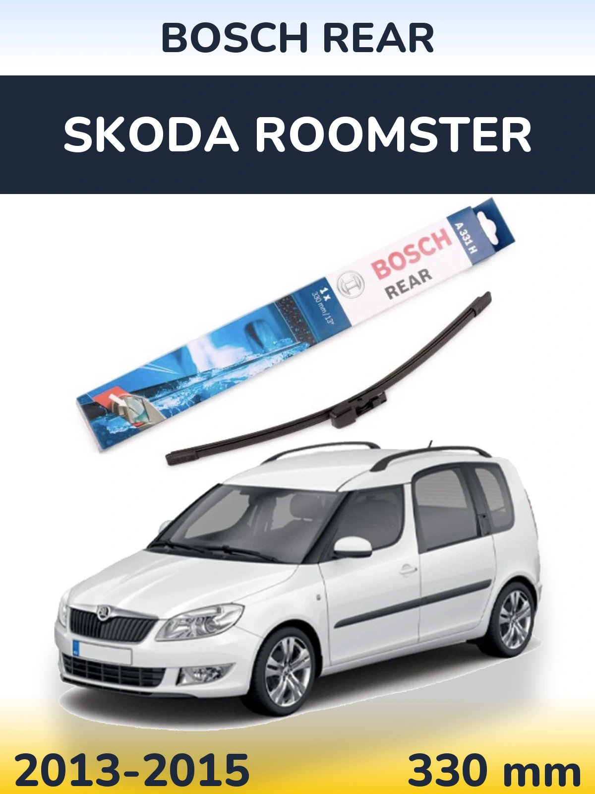 Rear wiper blade BOSCH Rear 330 mm for Skoda Roomster 2013-2015