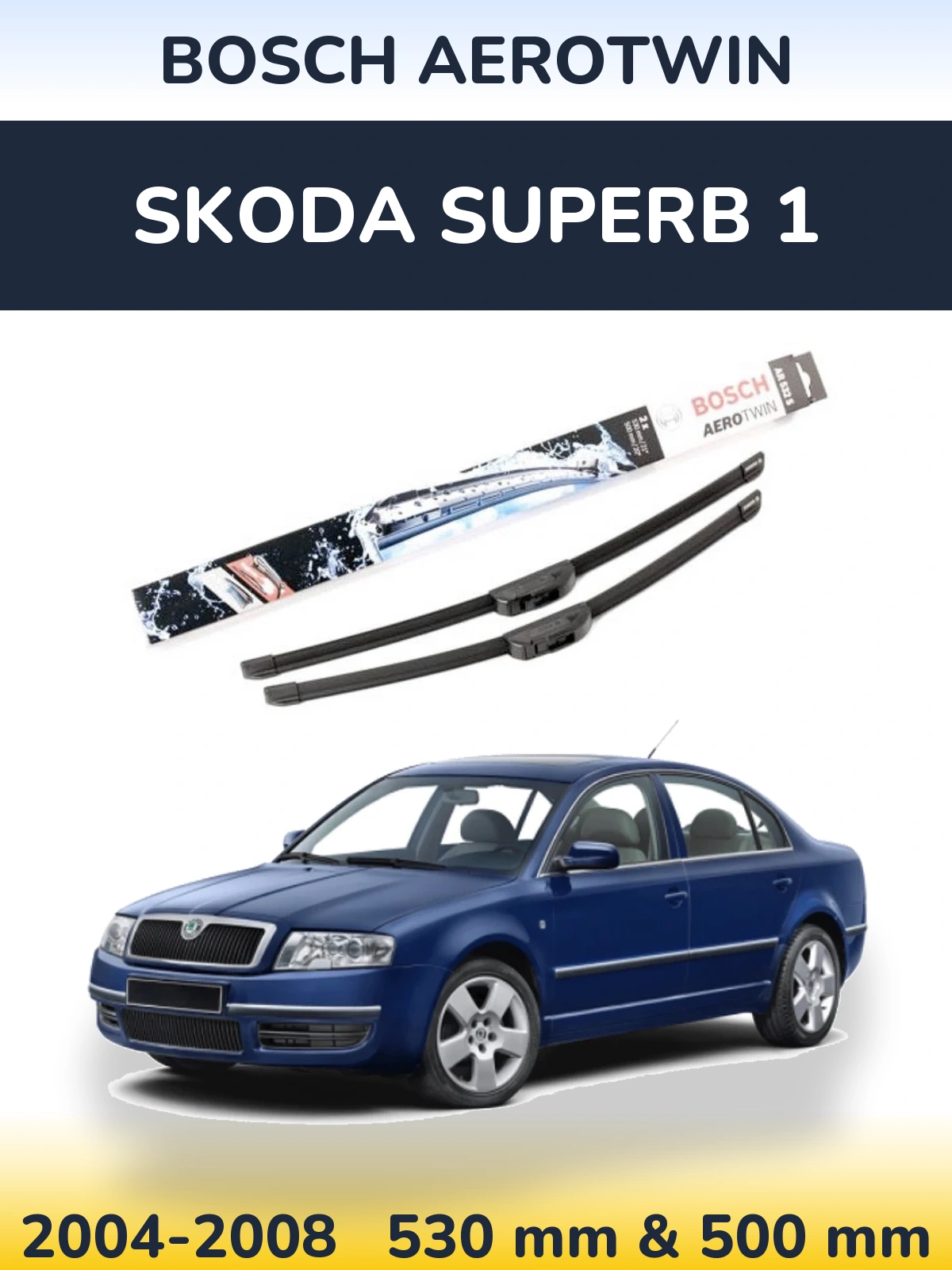 Front wiper blade set BOSCH AeroTwin 530 & 500 mm for Skoda Superb 1 2004-2008