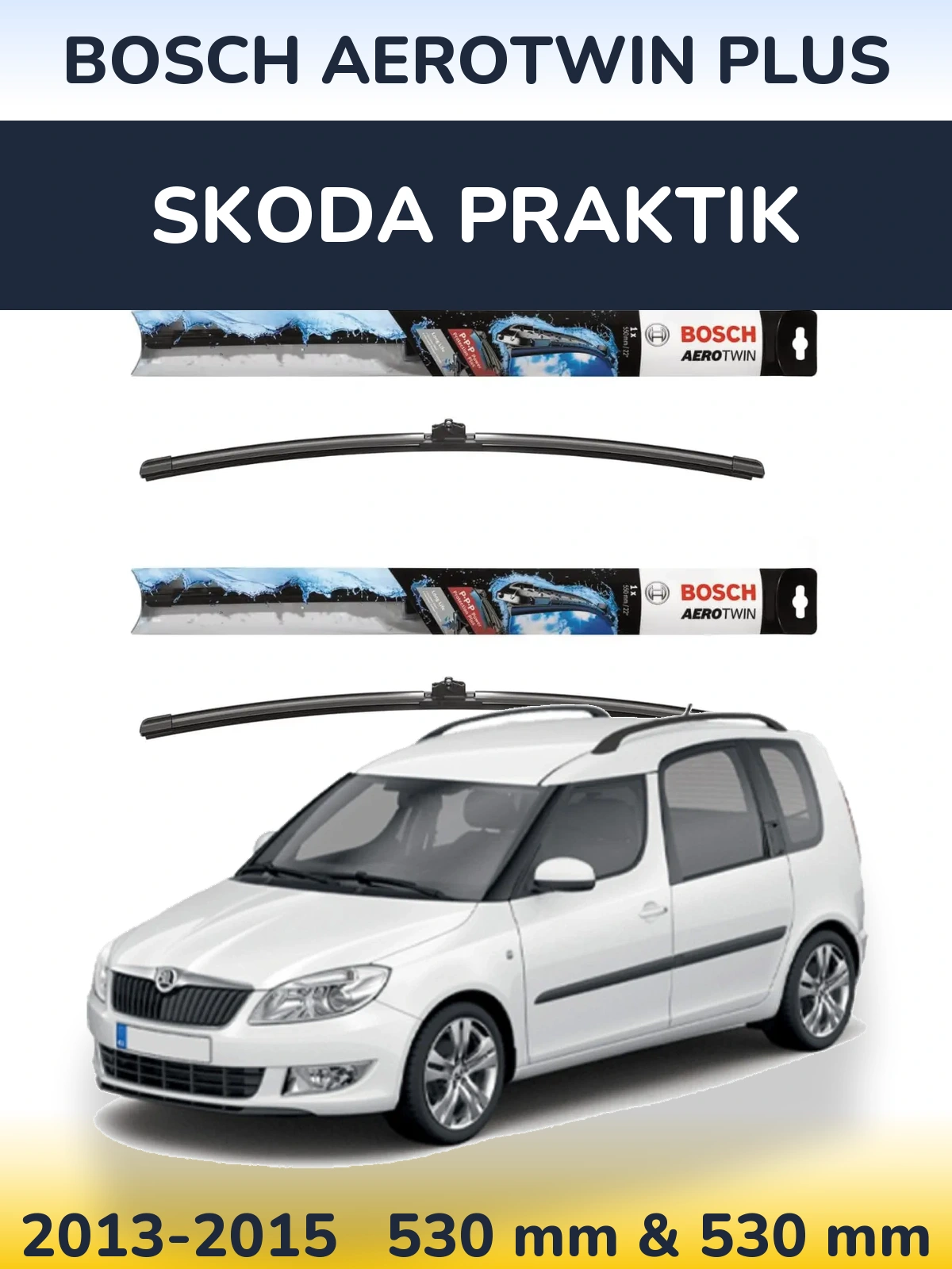 Front wiper blade set BOSCH AeroTwin Plus 530 & 530 mm for Skoda Praktik 2013-2015