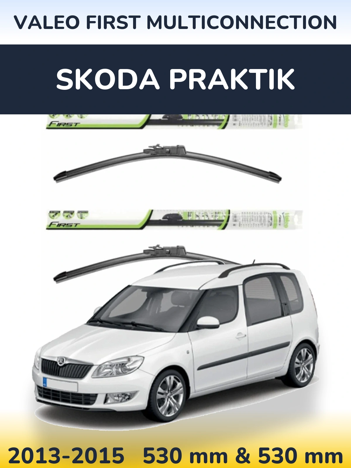 Front wiper blade set Valeo First MultiConnection 530 & 530 mm for Skoda Praktik 2013-2015