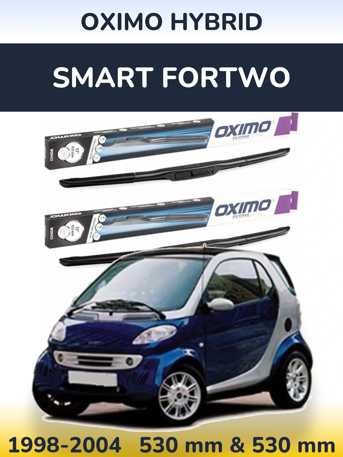 Front wiper blade set Oximo Hybrid 530 & 530 mm for Smart Fortwo 1998-2004