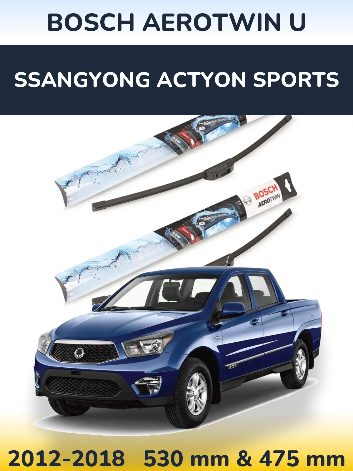 Front wiper blade set BOSCH AeroTwin U 530 & 475 mm for SsangYong Actyon Sports 2012-2018
