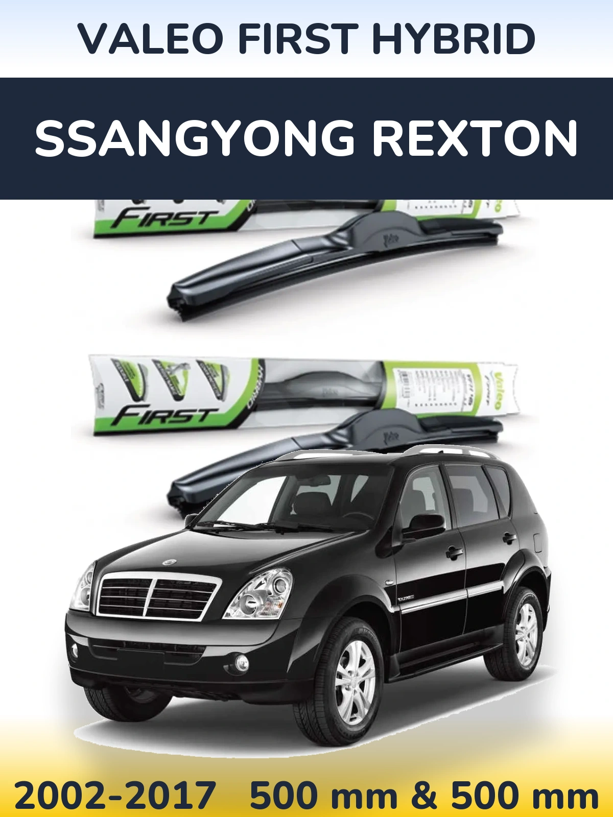 Комплект передніх щіток Valeo First Hybrid 500 & 500 мм для SsangYong Rexton 2002-2017