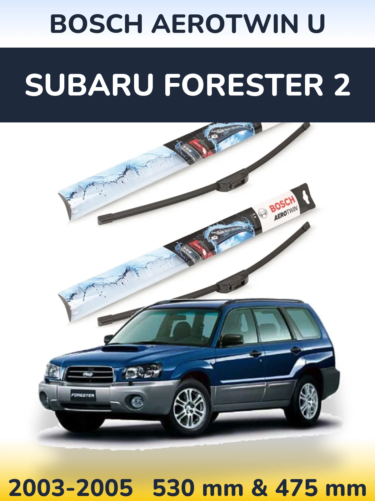Front wiper blade set BOSCH AeroTwin U 530 & 475 mm for Subaru Forester 2 2003-2005