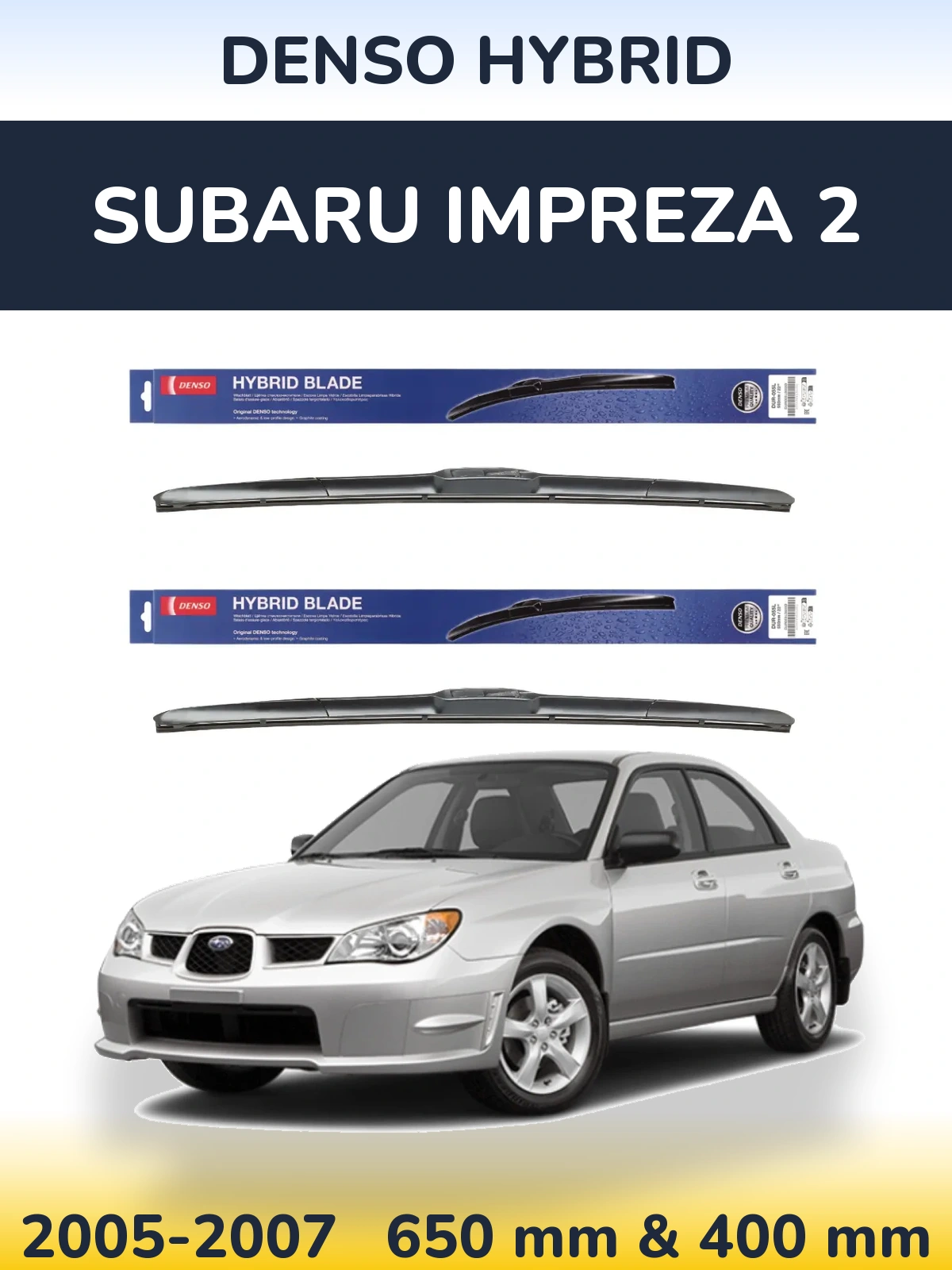Front wiper blade set Denso Hybrid 650 & 400 mm for Subaru Impreza 2 2005-2007