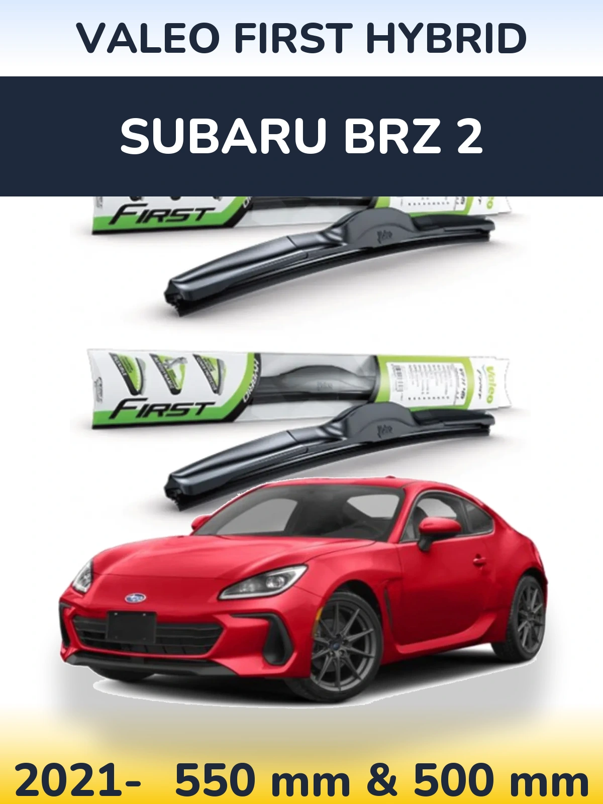 Комплект передніх щіток Valeo First Hybrid 550 & 500 мм для Subaru BRZ 2 2021-2026