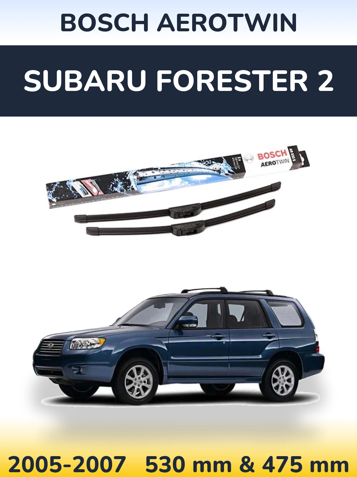 Front wiper blade set BOSCH AeroTwin 530 & 475 mm for Subaru Forester 2 2005-2007