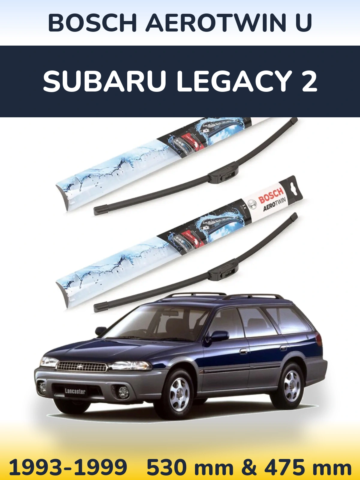 Комплект передних дворников BOSCH AeroTwin U 530 & 475 мм для Subaru Legacy 2 1993-1999