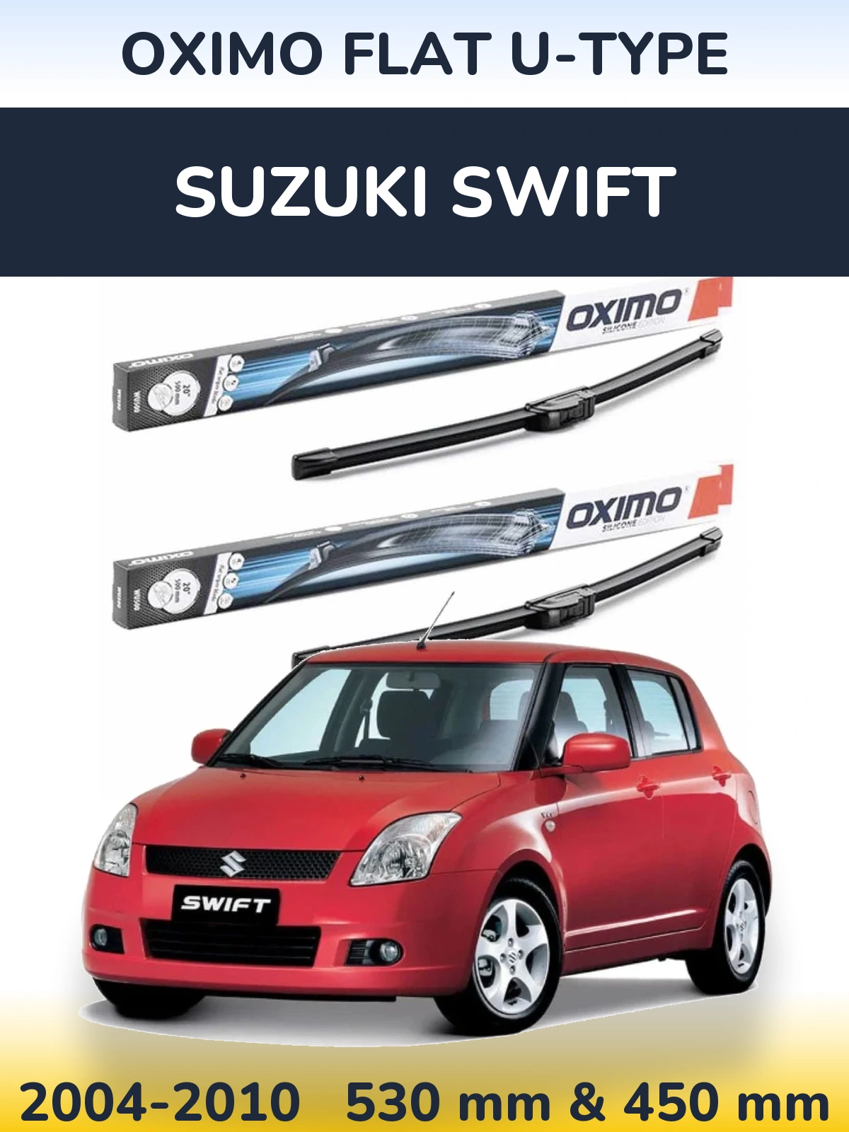 Front wiper blade set Oximo Flat U-type 530 & 450 mm for Suzuki Swift 2004-2010