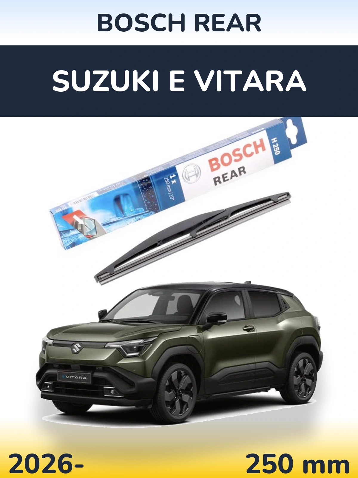 Задня щітка BOSCH Rear 250 мм для Suzuki e Vitara 2026-2026