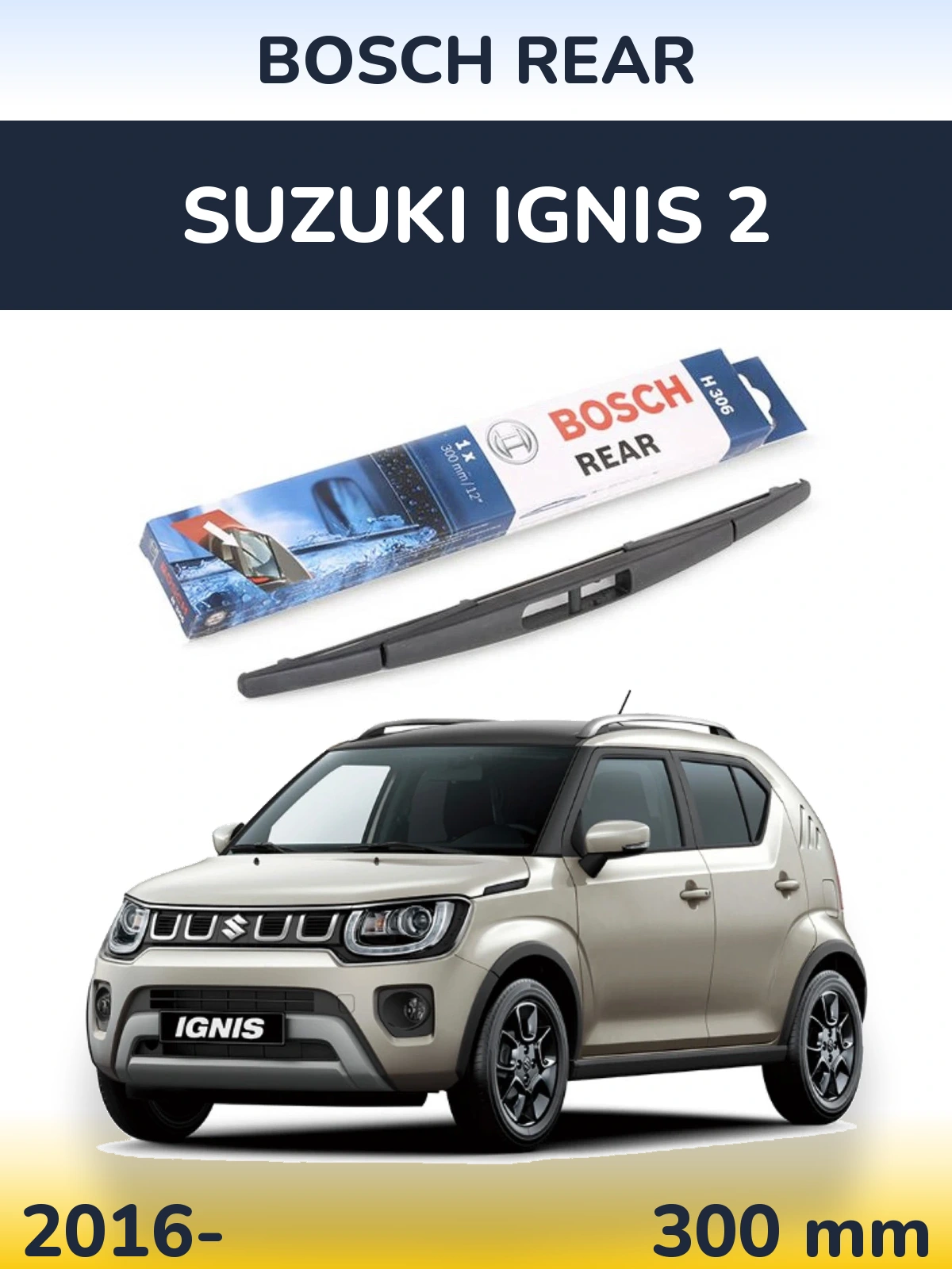 Задний дворник BOSCH Rear 300 мм для Suzuki Ignis 2 2016-2026