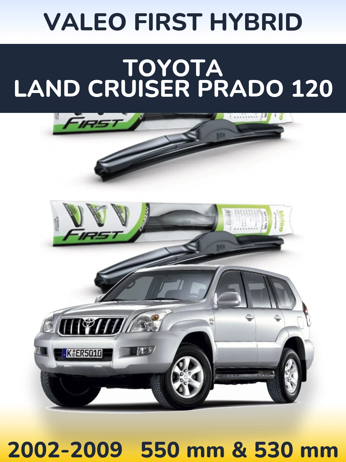 Front wiper blade set Valeo First Hybrid 550 & 530 mm for Toyota Land Cruiser Prado 120 2002-2009