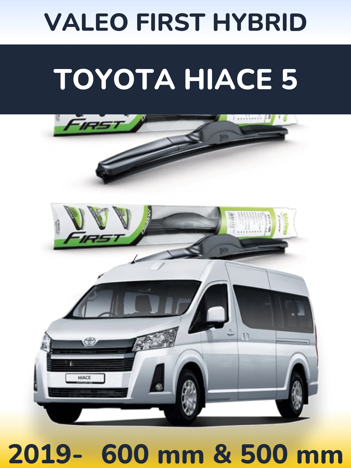 Front wiper blade set Valeo First Hybrid 600 & 500 mm for Toyota Hiace 5 2019-2026