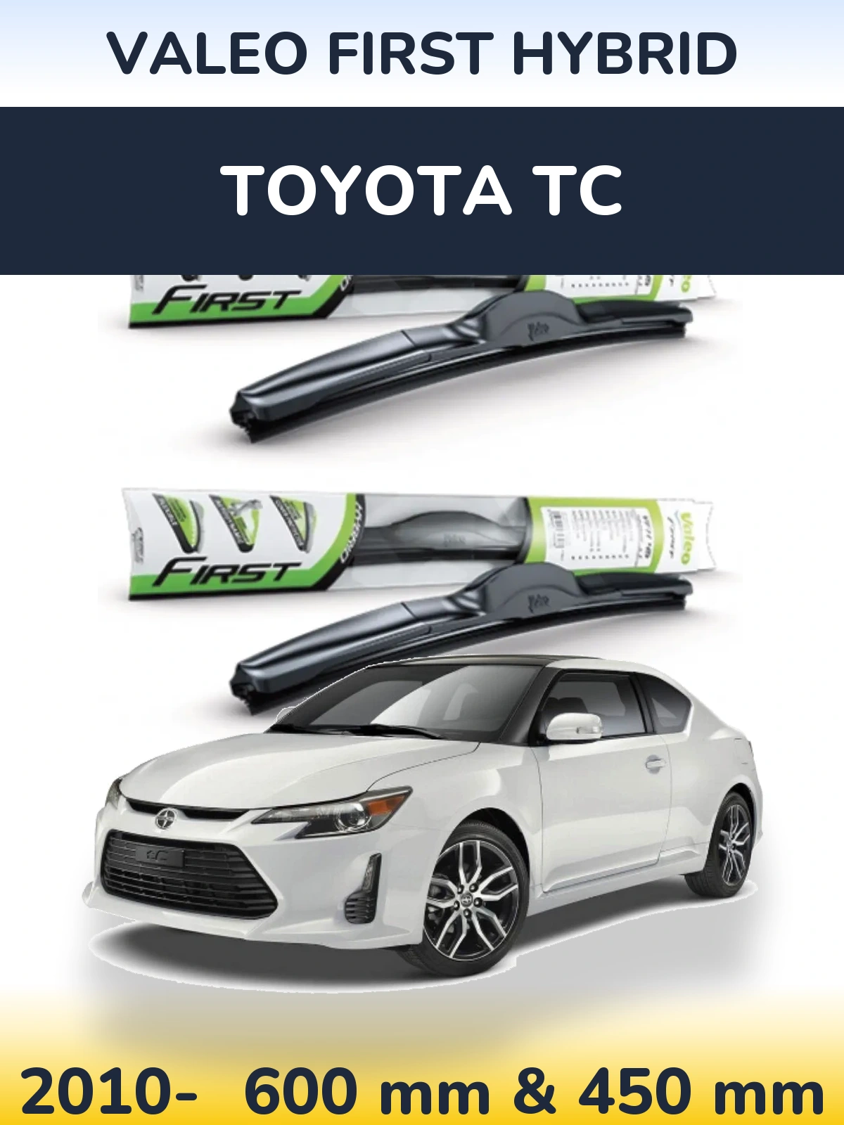 Front wiper blade set Valeo First Hybrid 600 & 450 mm for Toyota tC 2010-2026