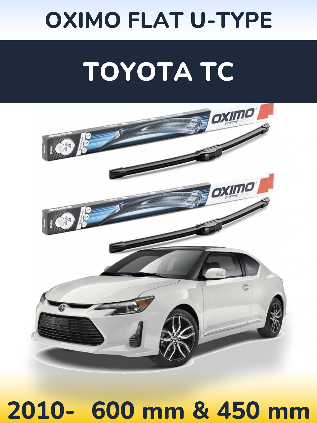 Front wiper blade set Oximo Flat U-type 600 & 450 mm for Toyota tC 2010-2026