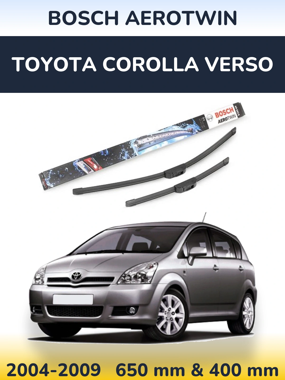 Front wiper blade set BOSCH AeroTwin 650 & 400 mm for Toyota Corolla Verso 2004-2009