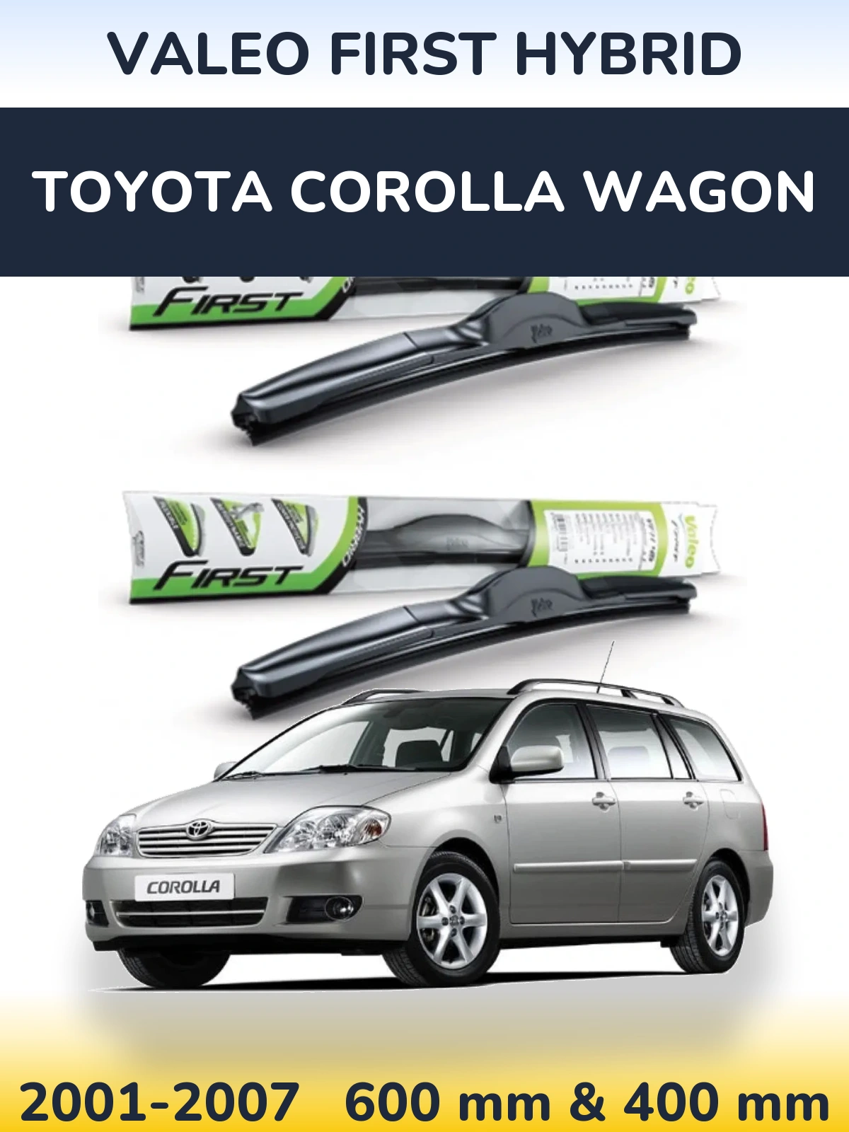 Комплект передних дворников Valeo First Hybrid 600 & 400 мм для Toyota Corolla Wagon 2001-2007