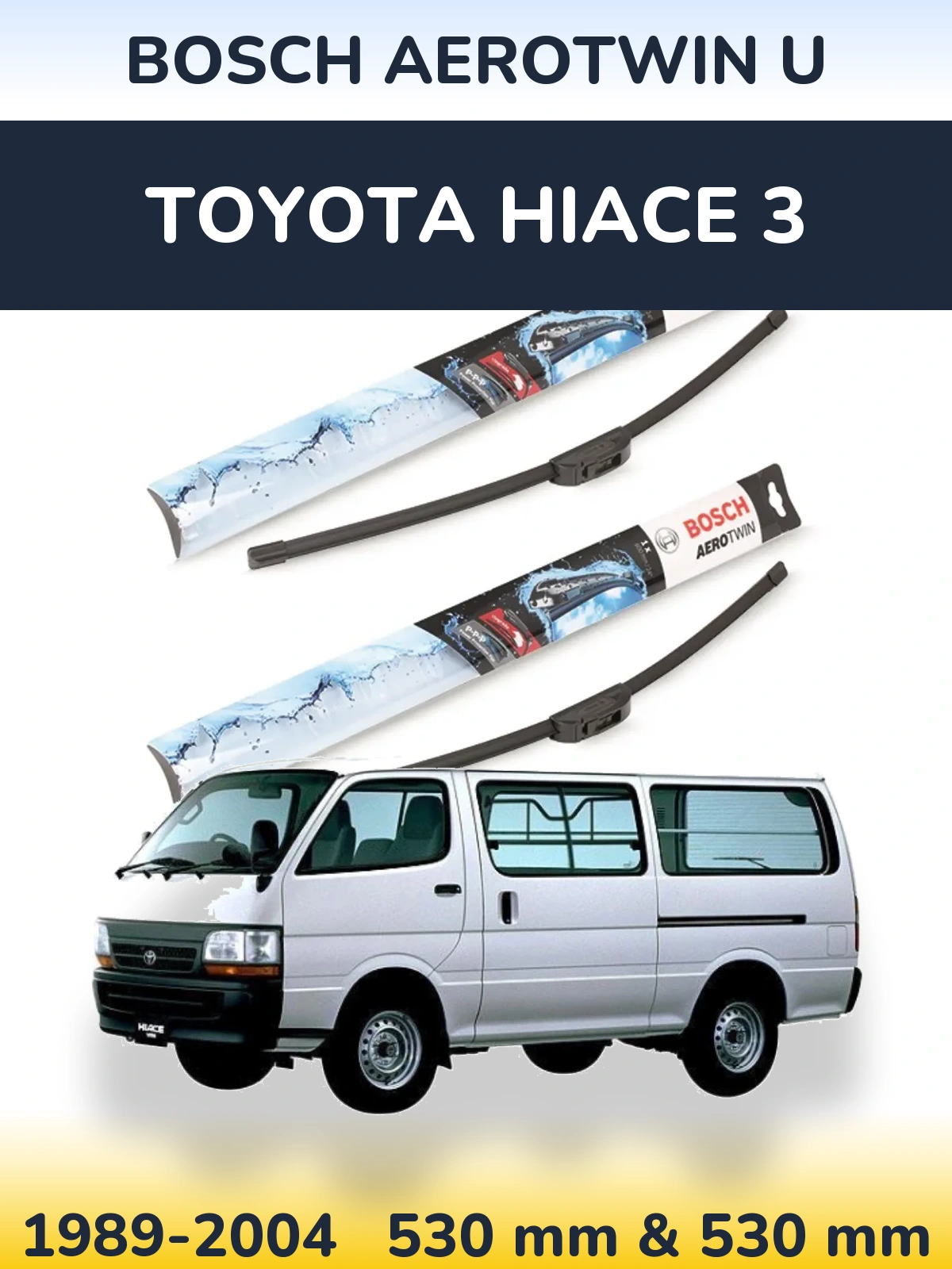 Front wiper blade set BOSCH AeroTwin U 530 & 530 mm for Toyota Hiace 3 1989-2004