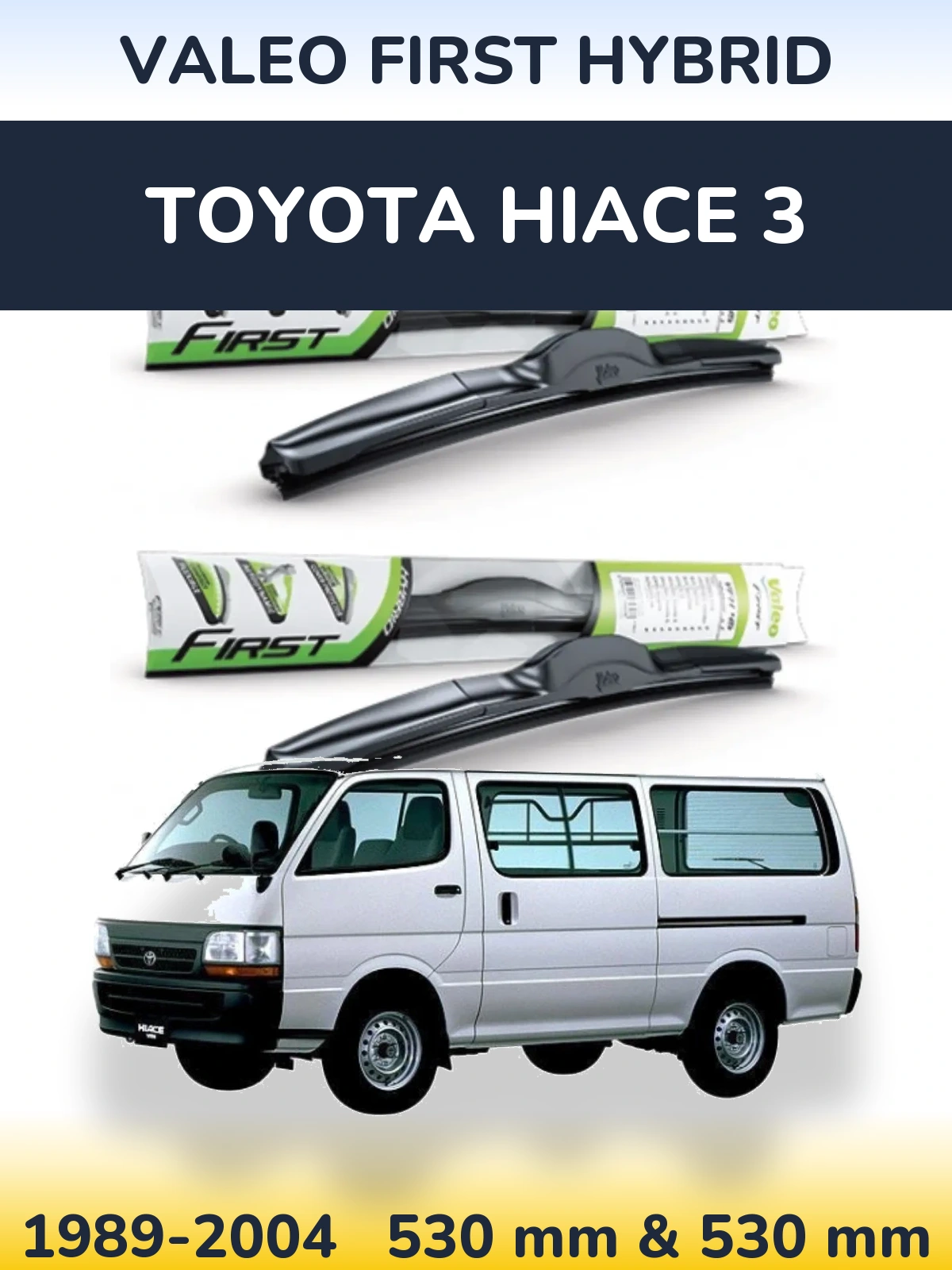 Комплект передніх щіток Valeo First Hybrid 530 & 530 мм для Toyota Hiace 3 1989-2004