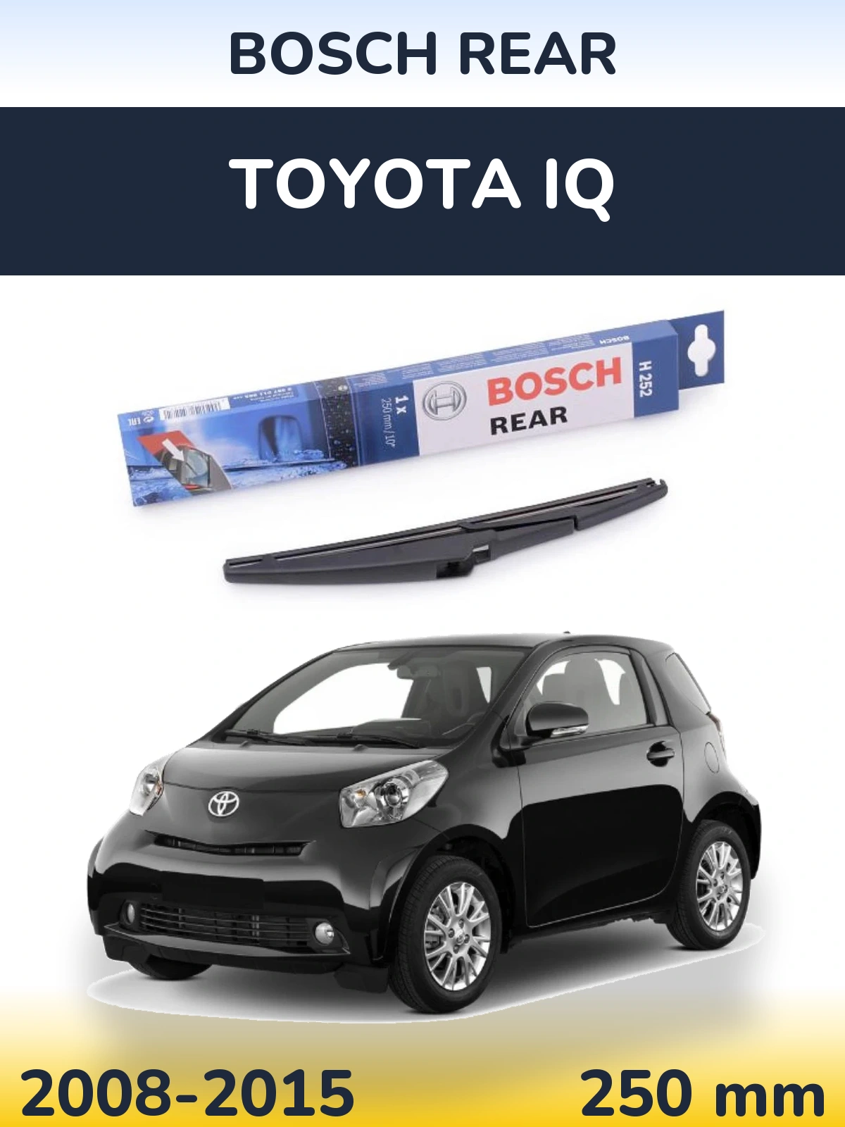 Rear wiper blade BOSCH Rear 250 mm for Toyota iQ 2008-2015