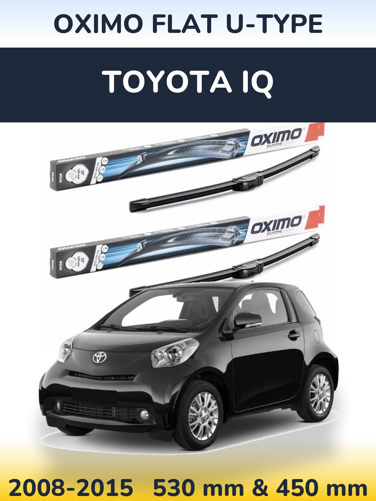Комплект передніх щіток Oximo Flat U-type 530 & 450 мм для Toyota iQ 2008-2015