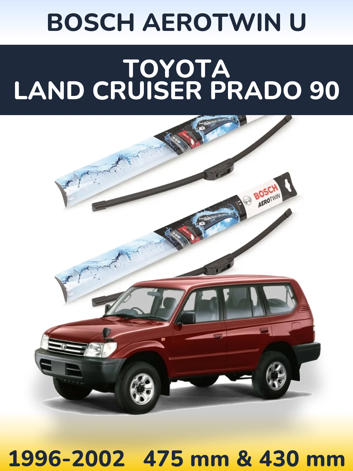 Front wiper blade set BOSCH AeroTwin U 475 & 430 mm for Toyota Land Cruiser Prado 90 1996-2002
