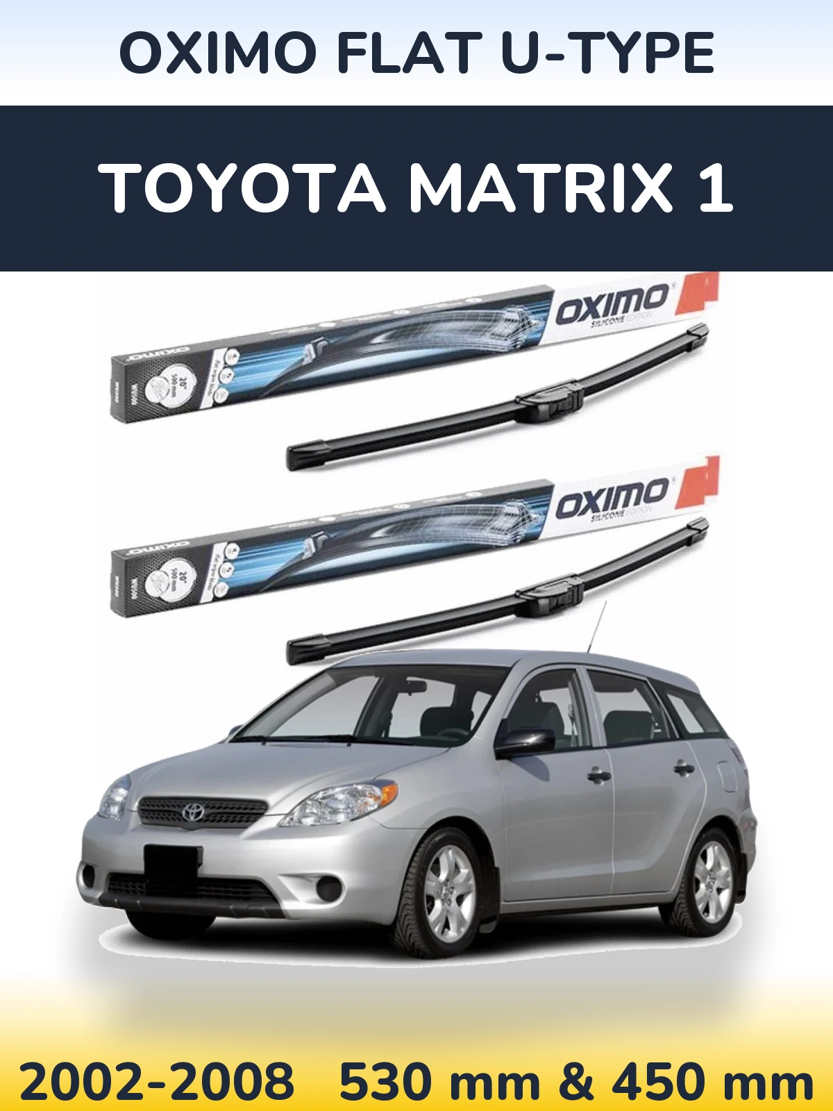 Front wiper blade set Oximo Flat U-type 530 & 450 mm for Toyota Matrix 1 2002-2008