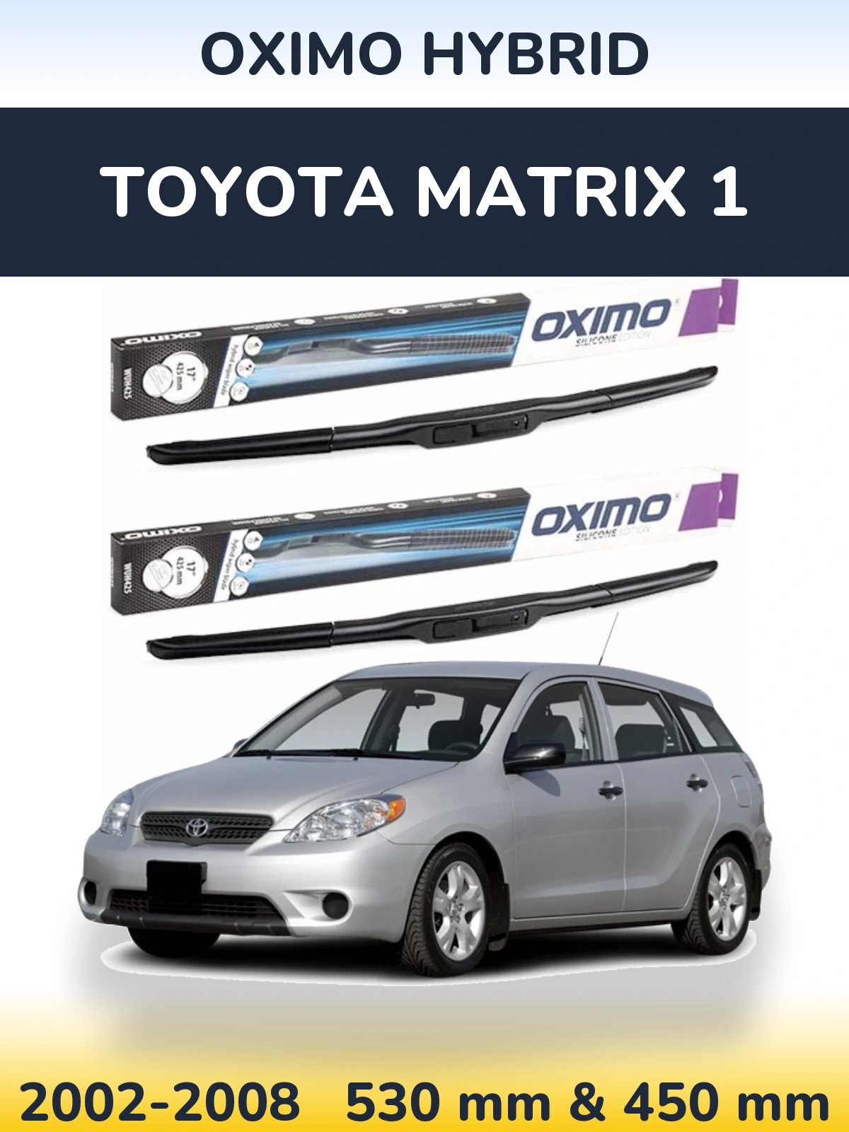 Front wiper blade set Oximo Hybrid 530 & 450 mm for Toyota Matrix 1 2002-2008