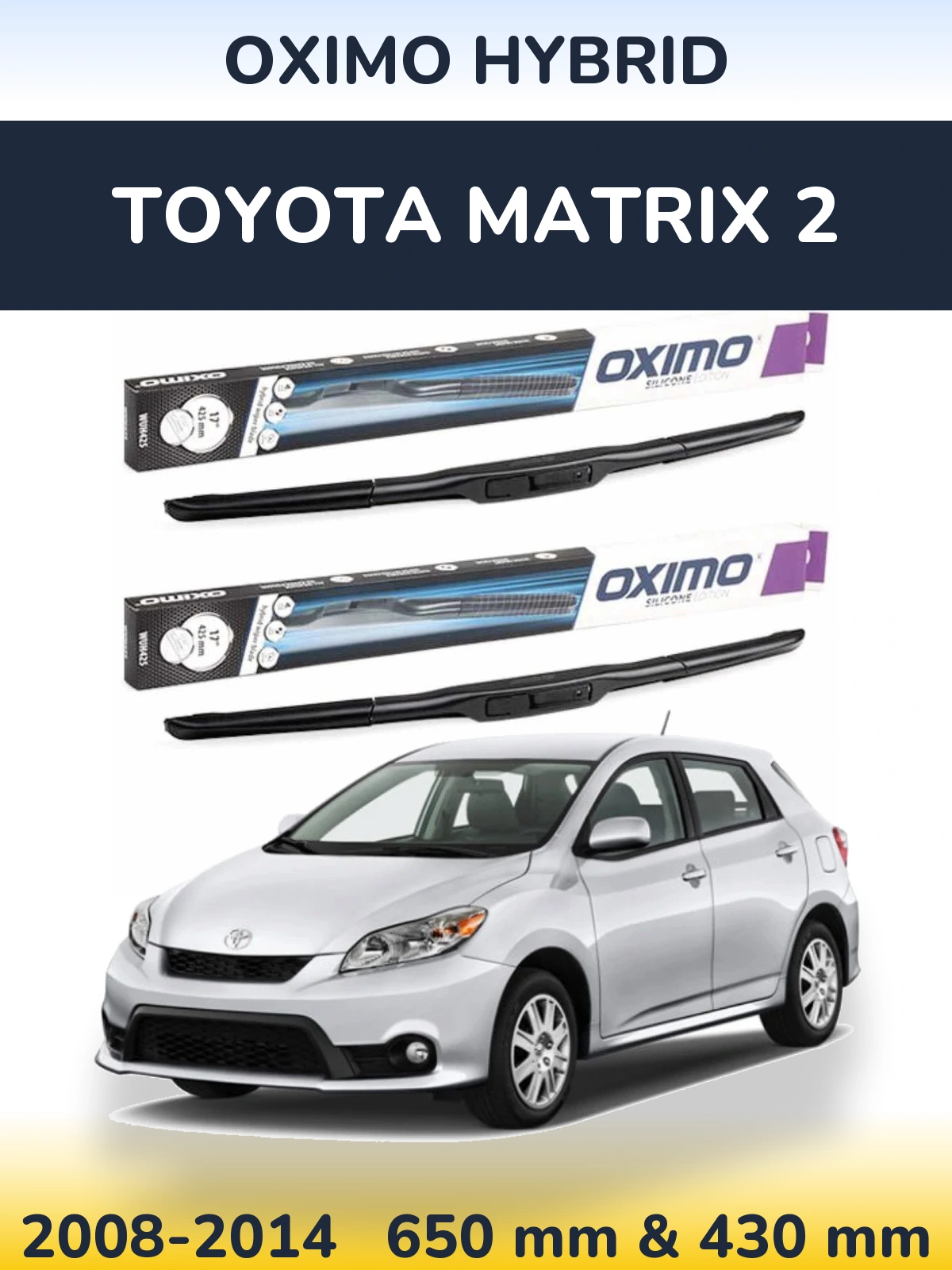 Front wiper blade set Oximo Hybrid 650 & 430 mm for Toyota Matrix 2 2008-2014