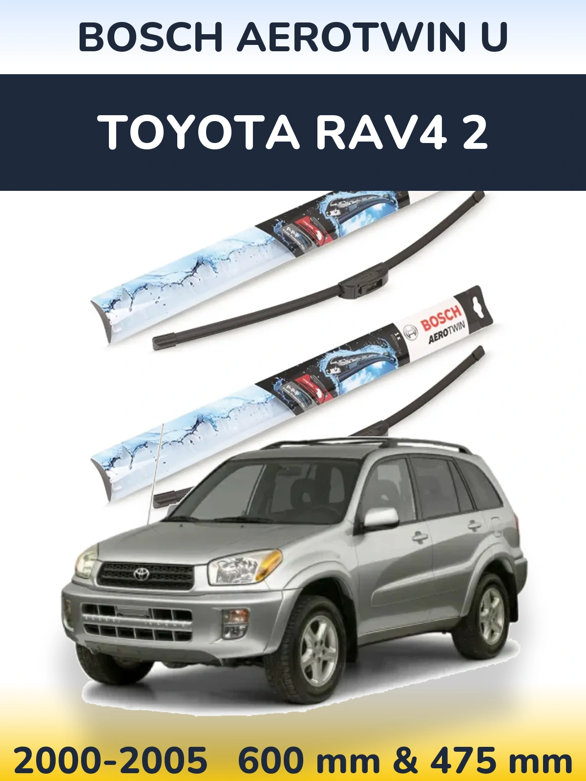 Front wiper blade set BOSCH AeroTwin U 600 & 475 mm for Toyota RAV4 2 2000-2005