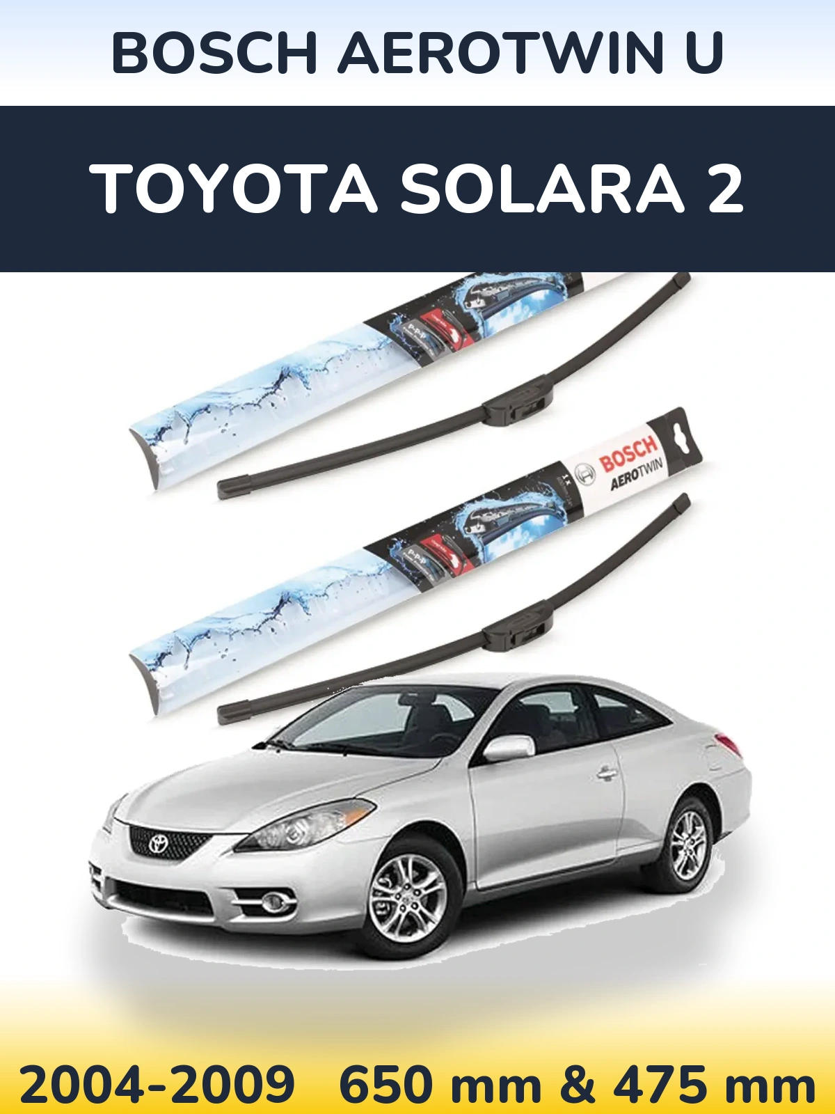 Front wiper blade set BOSCH AeroTwin U 650 & 475 mm for Toyota Solara 2 2004-2009