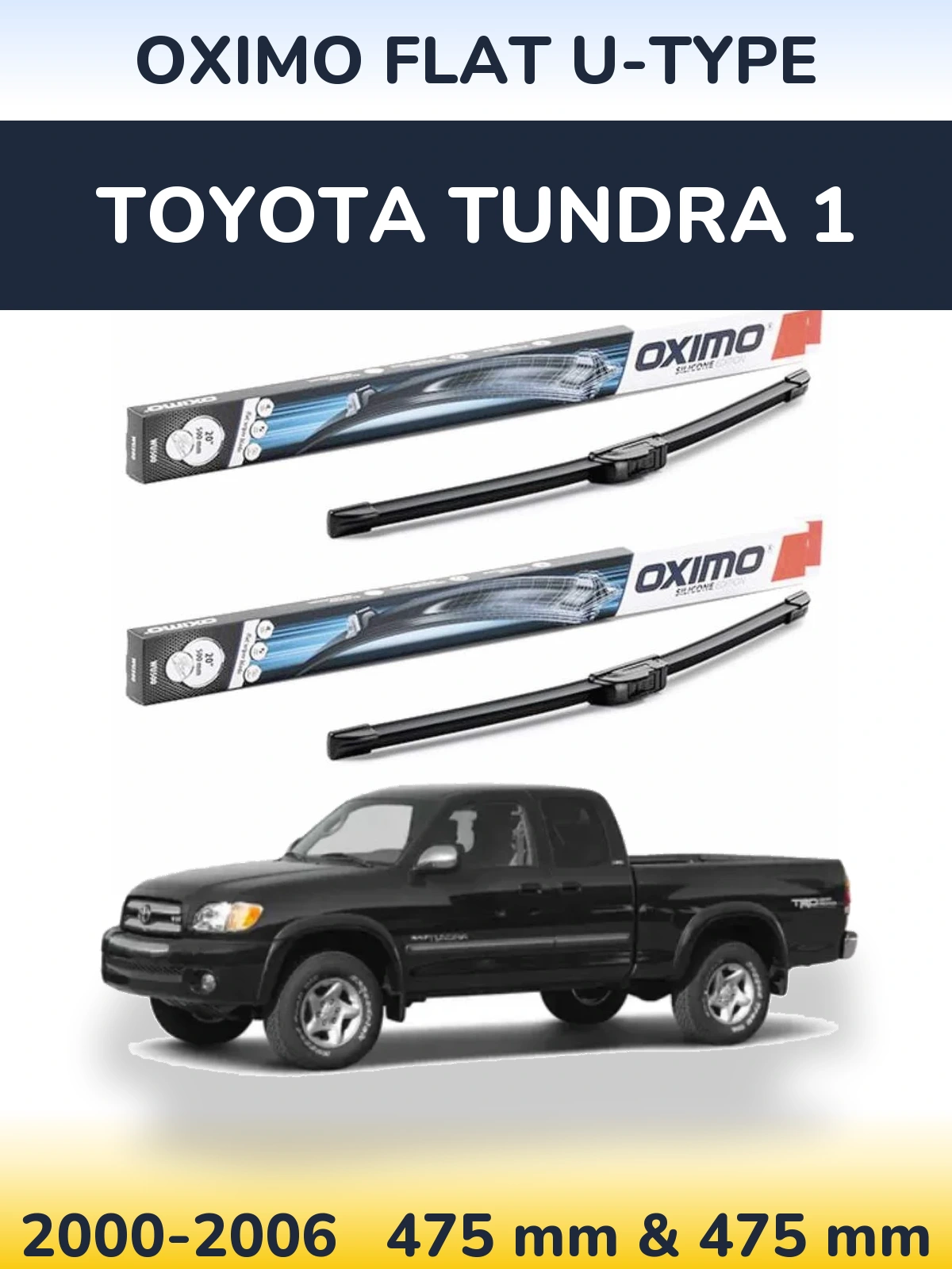 Front wiper blade set Oximo Flat U-type 475 & 475 mm for Toyota Tundra 1 2000-2006