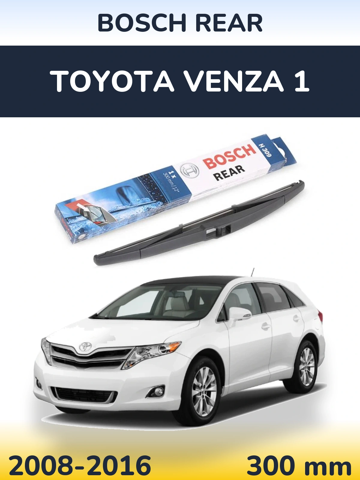 Rear wiper blade BOSCH Rear 300 mm for Toyota Venza 1 2008-2016