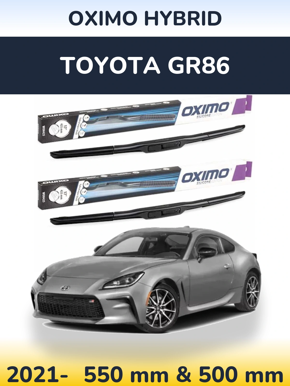 Front wiper blade set Oximo Hybrid 550 & 500 mm for Toyota GR86 2021-2026