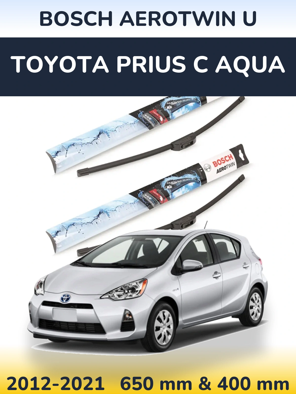 Front wiper blade set BOSCH AeroTwin U 650 & 400 mm for Toyota Prius C Aqua 2012-2021