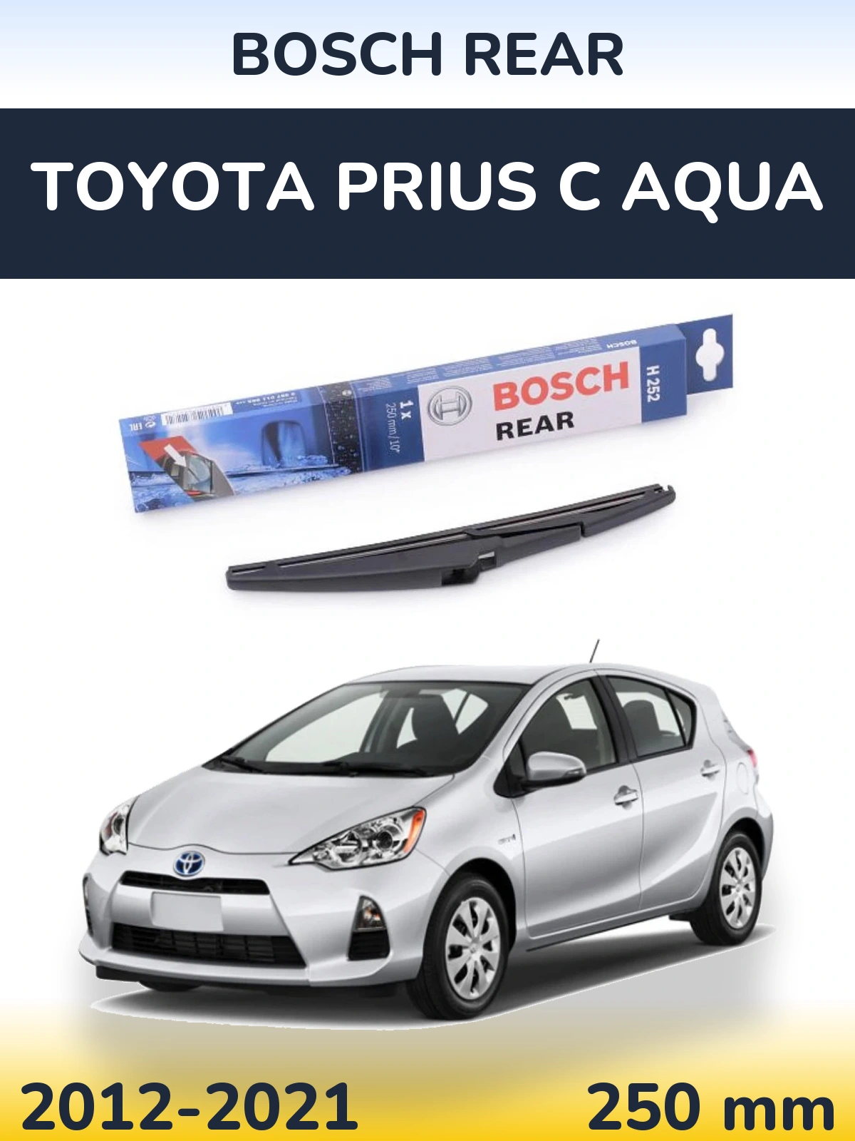 Rear wiper blade BOSCH Rear 250 mm for Toyota Prius C Aqua 2012-2021