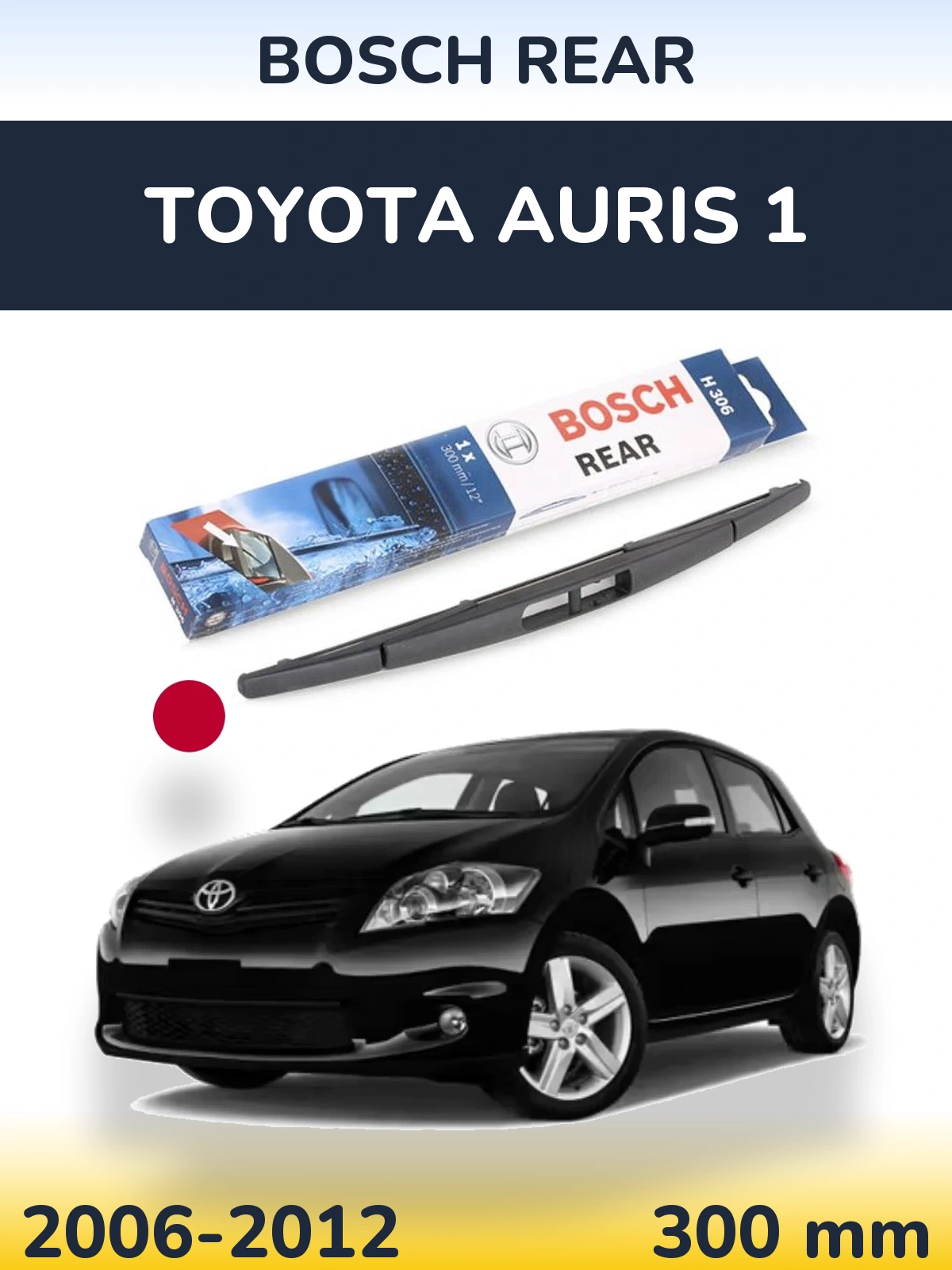 Rear wiper blade BOSCH Rear 300 mm for Toyota Auris 1 2006-2012