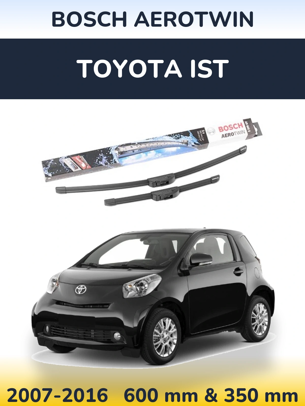 Front wiper blade set BOSCH AeroTwin 600 & 350 mm for Toyota Ist 2007-2016