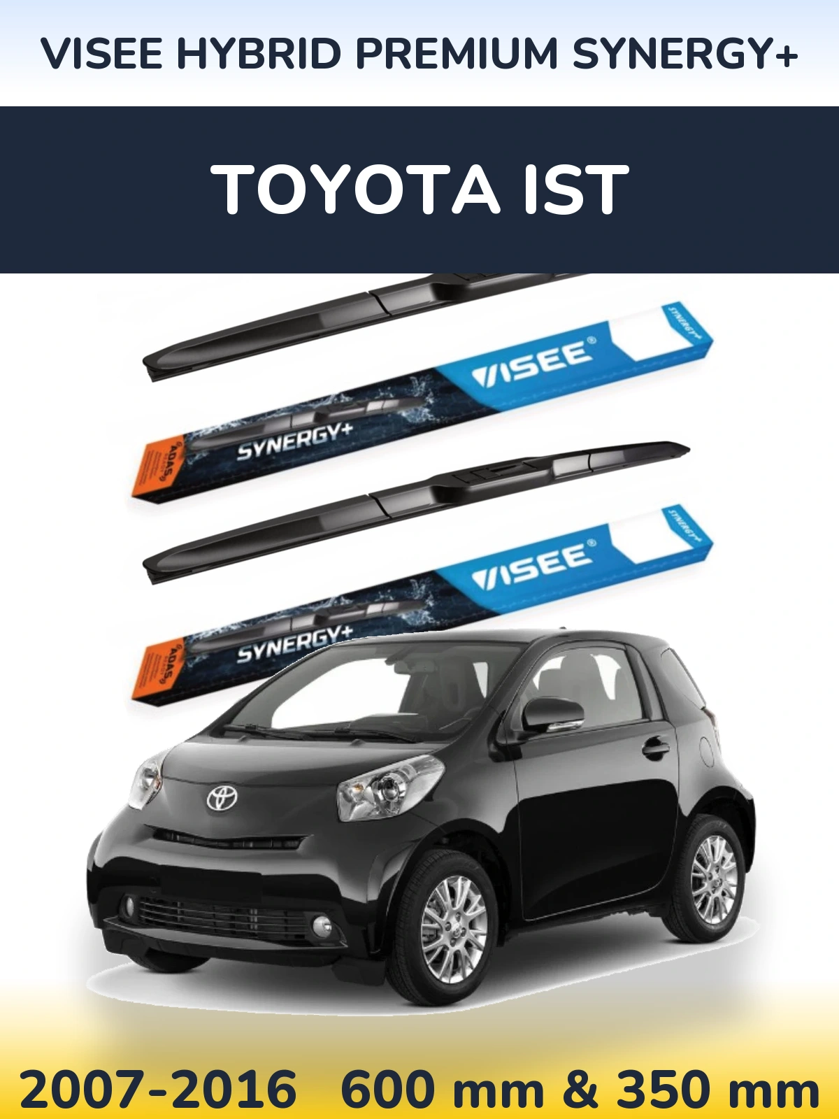 Front wiper blade set VISEE HYBRID PREMIUM SYNERGY+ 600 & 350 mm for Toyota Ist 2007-2016