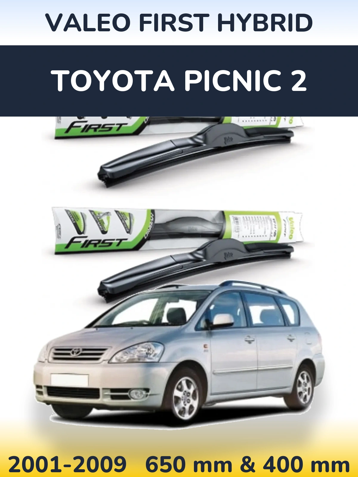 Front wiper blade set Valeo First Hybrid 650 & 400 mm for Toyota Picnic 2 2001-2009
