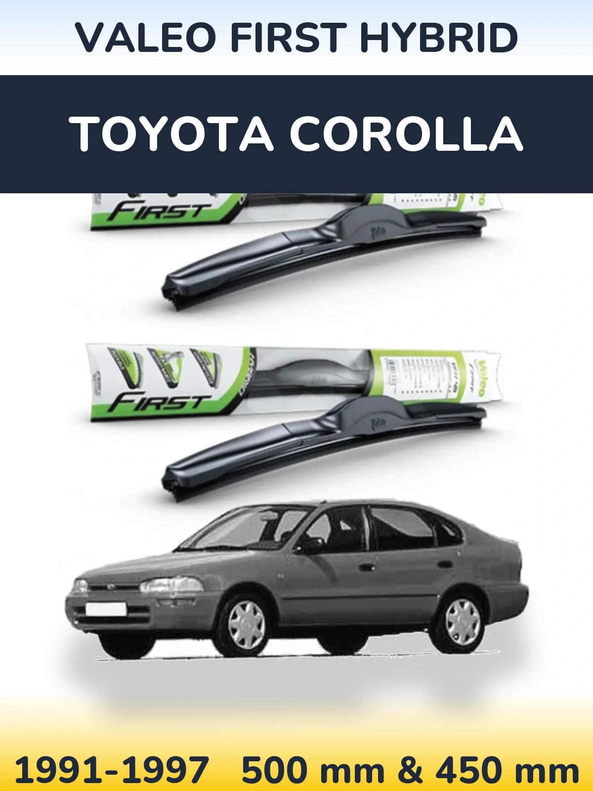 Комплект передніх щіток Valeo First Hybrid 500 & 450 мм для Toyota Corolla 1991-1997