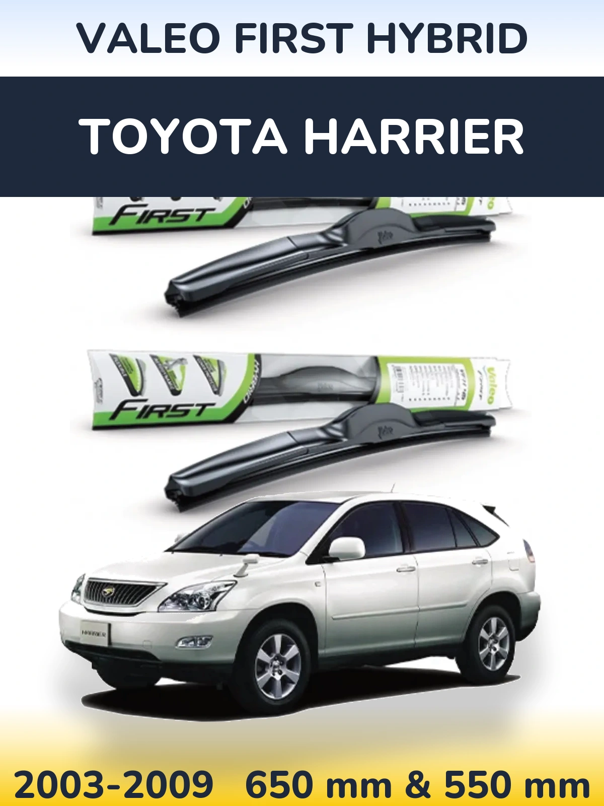 Front wiper blade set Valeo First Hybrid 650 & 550 mm for Toyota Harrier 2003-2009