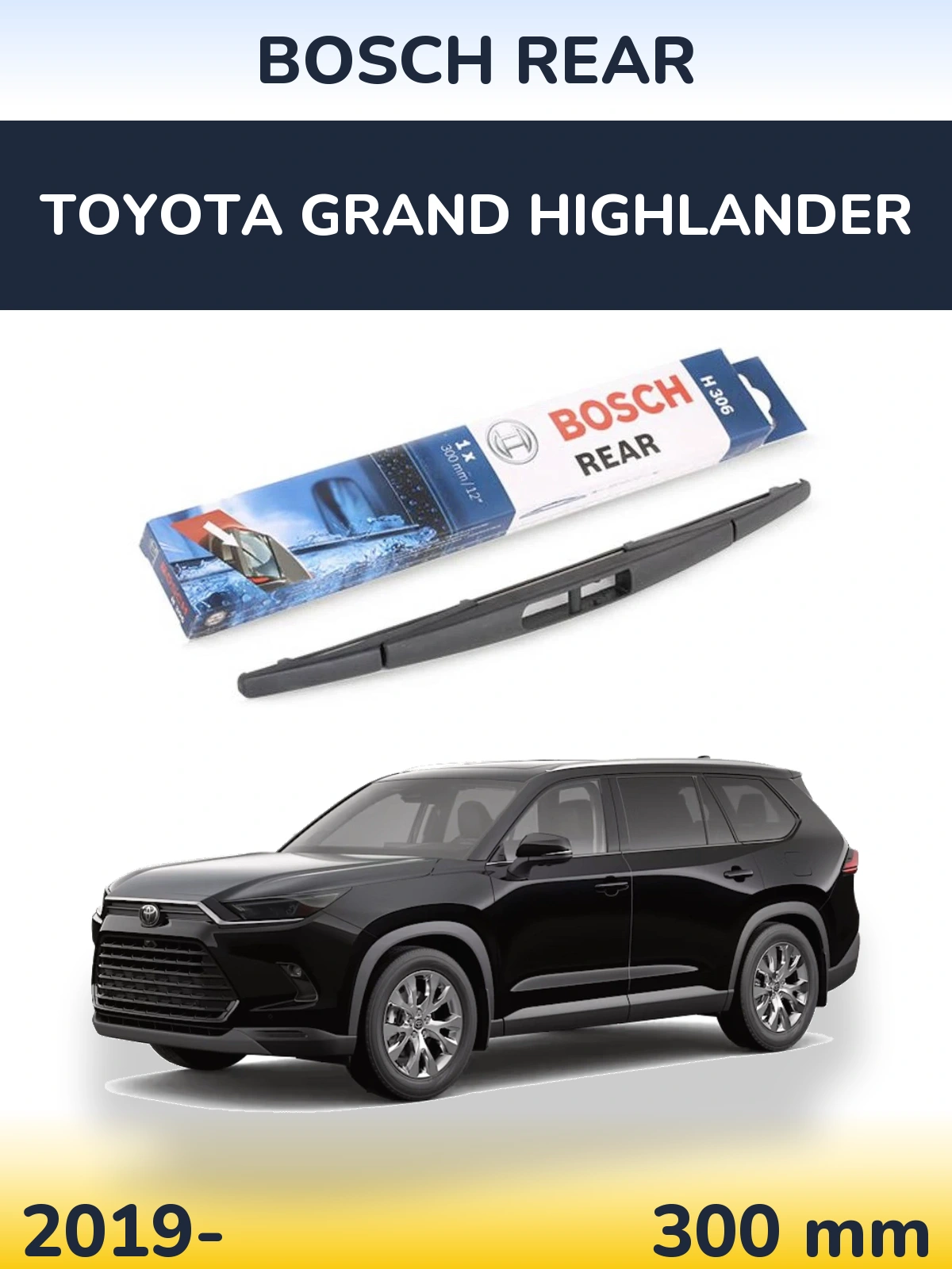 Rear wiper blade BOSCH Rear 300 mm for Toyota Grand Highlander 2019-2026